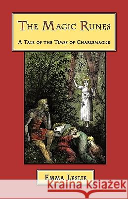 The Magic Runes: A Tale of the Times of Charlemagne Leslie, Emma 9781934671337 Salem Ridge Press - książka