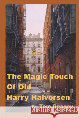 The Magic Touch of Old Harry Halvorsen Tom Gnagey 9781520525631 Independently Published - książka