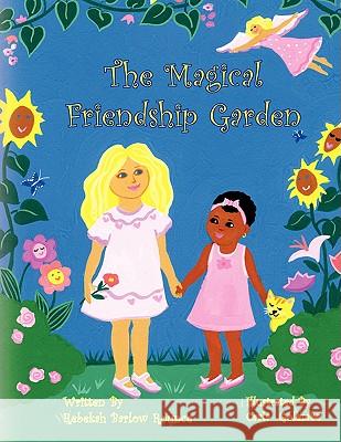 The Magical Friendship Garden Rebekah Barlow Rounce Carla (Illustrator) Golembe 9781436378857 Xlibris Corporation - książka
