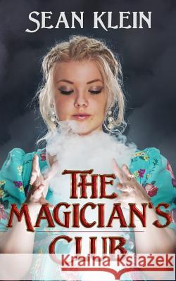 The Magician's Club Sean Klein 9781495423383 Createspace - książka