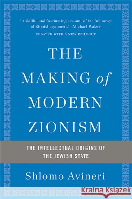 The Making of Modern Zionism: The Intellectual Origins of the Jewish State Shlomo Avineri 9780465094790 Basic Books - książka