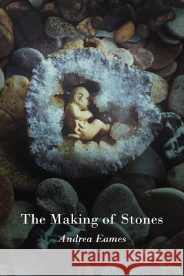 The Making of Stones Andrea Eames 9781522755685 Createspace Independent Publishing Platform - książka