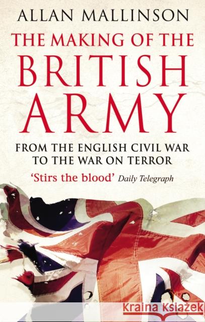 The Making Of The British Army Allan Mallinson 9780553815405  - książka