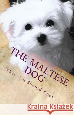 The Maltese Dog: What You Should Know Victor Santos 9781979831758 Createspace Independent Publishing Platform - książka