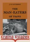 The Man-Eaters of Tsavo: The true story of the man-eating lions The Ghost and the Darkness Weber, Maria 9783746007267 Books on Demand