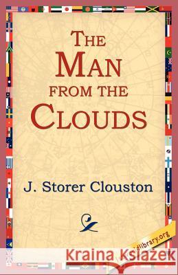 The Man from the Clouds Clouston, J. Storer 9781595406583 1st World Library - książka
