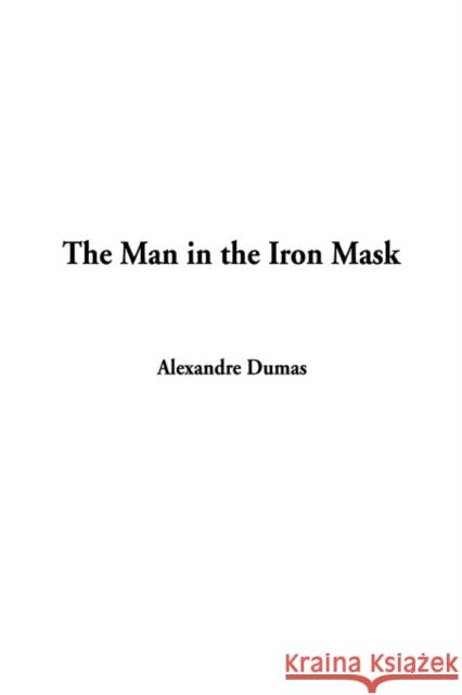 The Man in the Iron Mask Alexandre Dumas 9781404316324 IndyPublish.com - książka