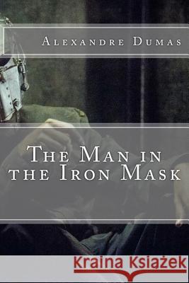The Man in the Iron Mask Alexandre Dumas 9781539318163 Createspace Independent Publishing Platform - książka