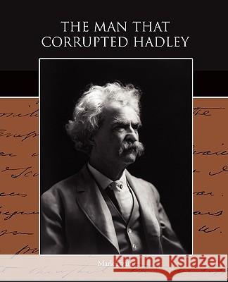 The Man that Corrupted Hadleyburg Twain, Mark 9781438522616 Book Jungle - książka