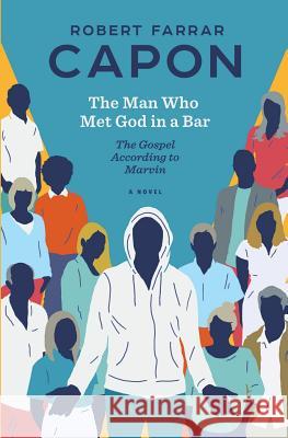 The Man Who Met God in a Bar: The Gospel According to Marvin Robert Farrar Capon 9780998917108 Mockingbird Ministries - książka