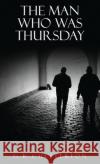 The Man Who Was Thursday: A Nightmare: The Original 1908 Edition G. K. Chesterton 9781645940456 Suzeteo Enterprises