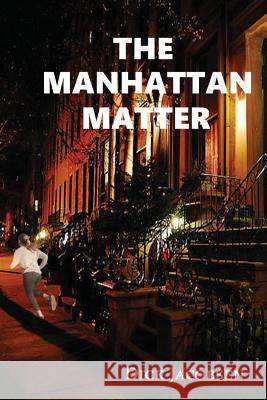 The Manhattan Matter Dick Jacobsen 9780692783764 Dick Jacobsen - książka