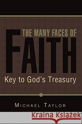 The Many Faces of Faith Michael Taylor 9781450006224 Xlibris Corporation - książka
