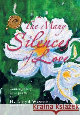 The Many Silences of Love: Contemporary Love Poems Weston, H. Lloyd 9781426944895 Trafford Publishing - książka