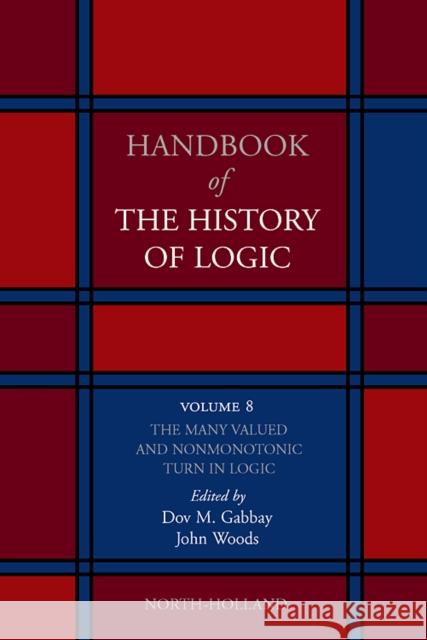 The Many Valued and Nonmonotonic Turn in Logic: Volume 8 Gabbay, Dov M. 9780444516237 North-Holland - książka