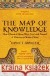 The Map of Knowledge: How Classical Ideas Were Lost and Found: A History in Seven Cities Violet Moller 9781509829620 Pan Macmillan