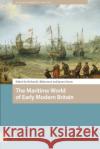 The Maritime World of Early Modern Britain James Davey Richard Blakemore 9789463721301 Amsterdam University Press