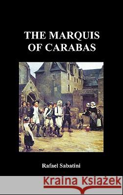 The Marquis of Carabas Rafael Sabatini 9781849025591 Benediction Classics - książka