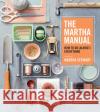 The Martha Manual: How to Do (Almost) Everything Martha Stewart 9781328927323 Houghton Mifflin
