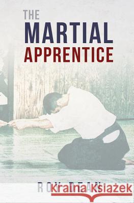 The Martial Apprentice: Life as a Live in Student of Japanese Jujutsu Roy Dean Glenn Morris 9781533491015 Createspace Independent Publishing Platform - książka