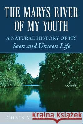 The Marys River of My Youth: A Natural History of Its Seen and Unseen Life Zane Maser Chris Maser 9781643881768 Luminare Press - książka