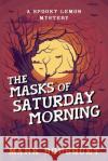 The Masks of Saturday Morning Mark Bousquet 9781082220999 Independently Published