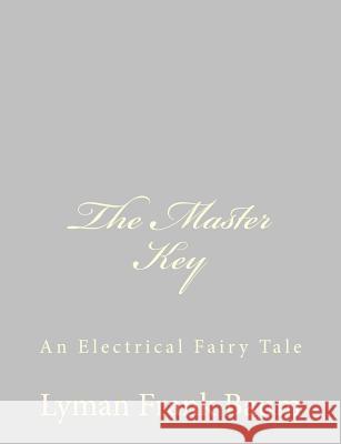 The Master Key: An Electrical Fairy Tale Lyman Frank Baum 9781484075302 Createspace - książka