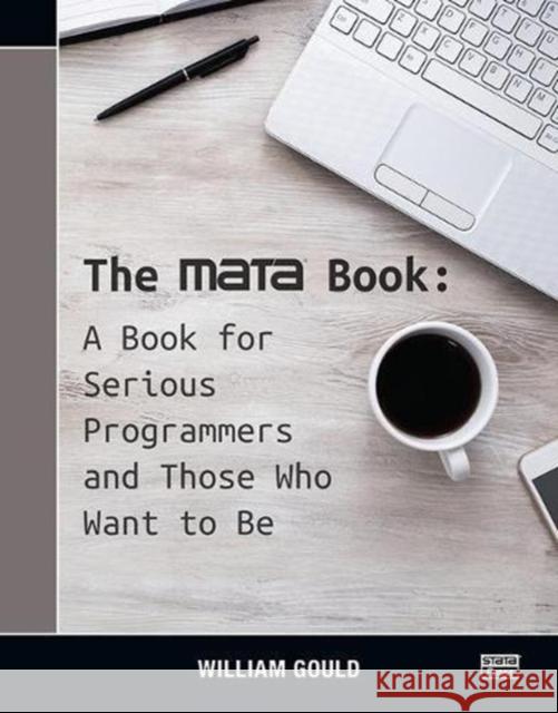 The Mata Book: A Book for Serious Programmers and Those Who Want to Be William Gould 9781597182638 Stata Press - książka