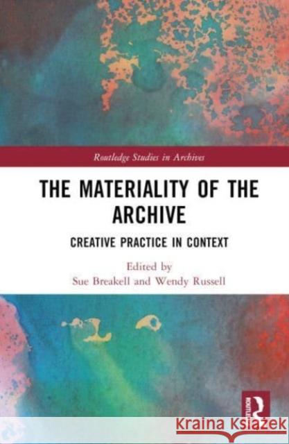 The Materiality of the Archive: Creative Practice in Context  9780367206017 Taylor & Francis Ltd - książka