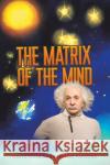 The Matrix of the Mind David John Barrington Parsons 9781398426887 Austin Macauley Publishers