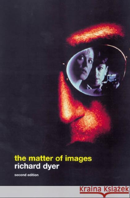 The Matter of Images: Essays on Representations Dyer, Richard 9780415254953 Routledge - książka