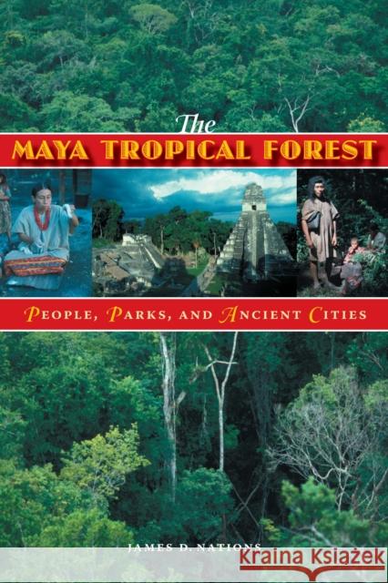 The Maya Tropical Forest: People, Parks, & Ancient Cities Nations, James D. 9780292713185 University of Texas Press - książka