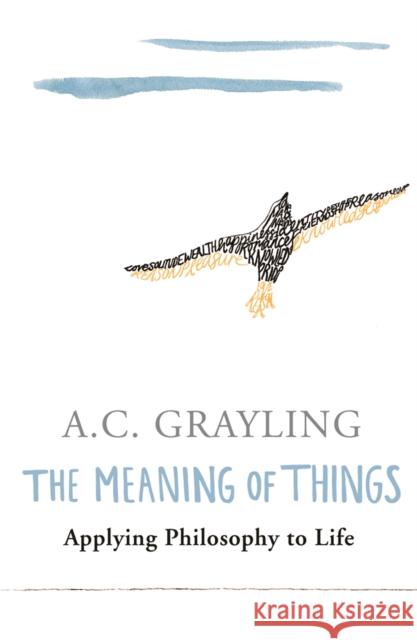 The Meaning of Things: Applying Philosophy to life A C Grayling 9780753813591 Orion Publishing Co - książka