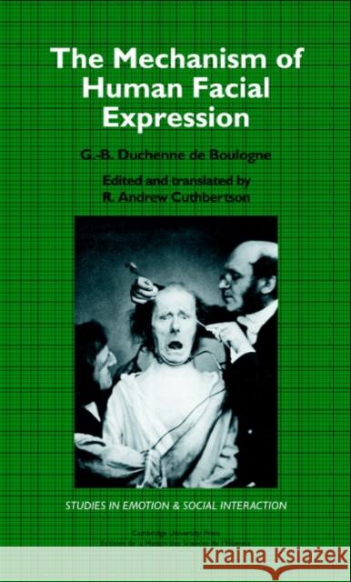 The Mechanism of Human Facial Expression G. -B Duchenne G. -B Duchenne d R. Andrew Cuthbertson 9780521363921 Cambridge University Press - książka