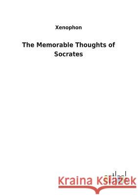 The Memorable Thoughts of Socrates Xenophon 9783732620999 Salzwasser-Verlag Gmbh - książka