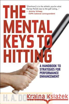 The Mental Keys to Hitting: A Handbook of Strategies for Performance Enhancement H.A. Dorfman, Rick Wolff 9781630761868 Rowman & Littlefield - książka