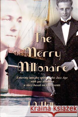 The Merry Millionaire: Entering Into the Spirit of the Jazz Age with Gay Abandon J. a. Wells 9781530826582 Createspace Independent Publishing Platform - książka