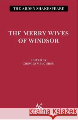 The Merry Wives of Windsor: Third Series Shakespeare, William 9781904271116 Arden Shakespeare - książka