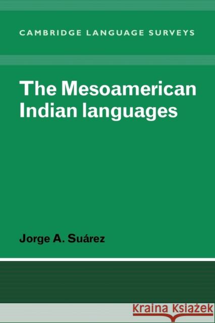 The Mesoamerican Indian Languages Jorge A. Suarez S. R. Anderson J. Bresnan 9780521296694 Cambridge University Press - książka