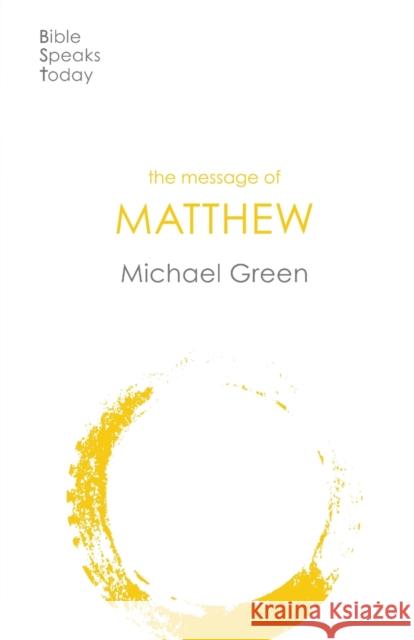 The Message of Matthew Michael Green 9781789741445 Inter-Varsity Press - książka