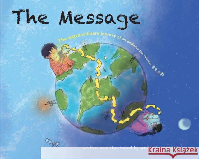 The Message: The Extraordinary Journey of an Ordinary Text Message Michael Emberley Michael Emberley 9781534452909 Atheneum Books - książka