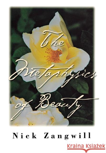 The Metaphysics of Beauty: The Rhetoric of Sickness from Baudelaire to D'Annunzio Zangwill, Nick 9780801438202 Cornell University Press - książka