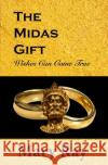 The Midas Gift: Wishes Can Come True Mary Ray 9781731259523 Independently Published