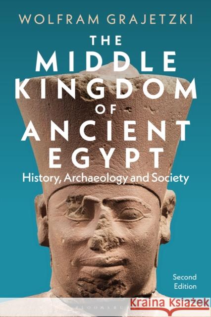 The Middle Kingdom of Ancient Egypt: History, Archaeology and Society Wolfram Grajetzki 9781350455535 Bloomsbury Academic - książka