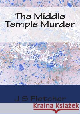 The Middle Temple Murder J. S. Fletcher 9781512041026 Createspace - książka
