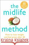 The Midlife Method: How to lose weight and feel great after 40 Sam Rice 9781472278937 Headline Publishing Group