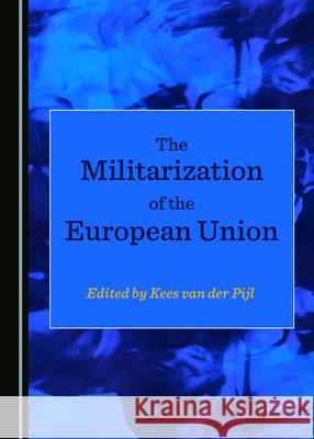 The Militarization of the European Union Kees Va 9781527563704 Cambridge Scholars Publishing - książka
