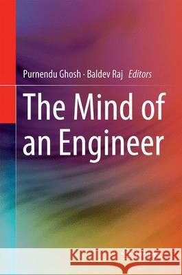 The Mind of an Engineer Purnendu Ghosh Baldev Raj 9789811001185 Springer - książka