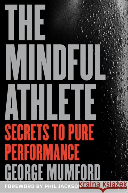 The Mindful Athlete: Secrets to Peak Performance George Mumford 9781941529256 Parallax Press - książka