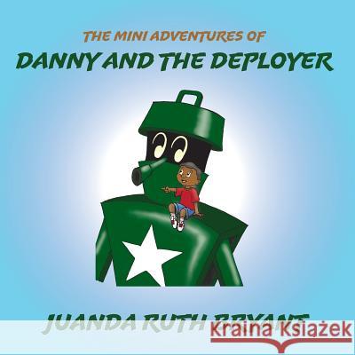 The Mini Adventures of Danny and the Deployer Juanda Ruth Bryant 9781597554336 Advantage Children's - książka